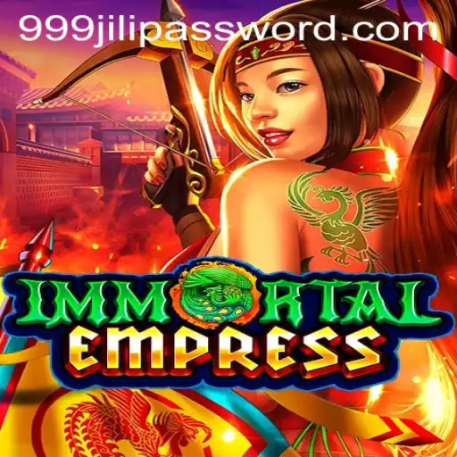 ImmortalEmpress: Delving into the Epic Adventure with 999JILI